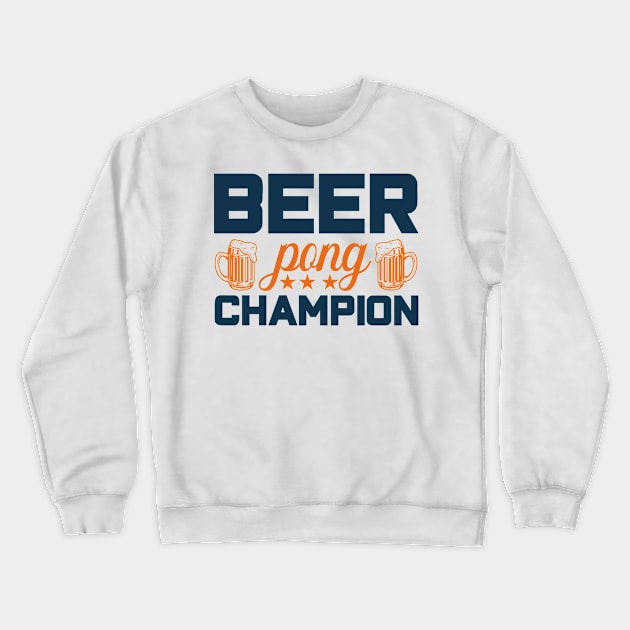 Beer Pong Champion Crewneck Sweatshirt by kazumi